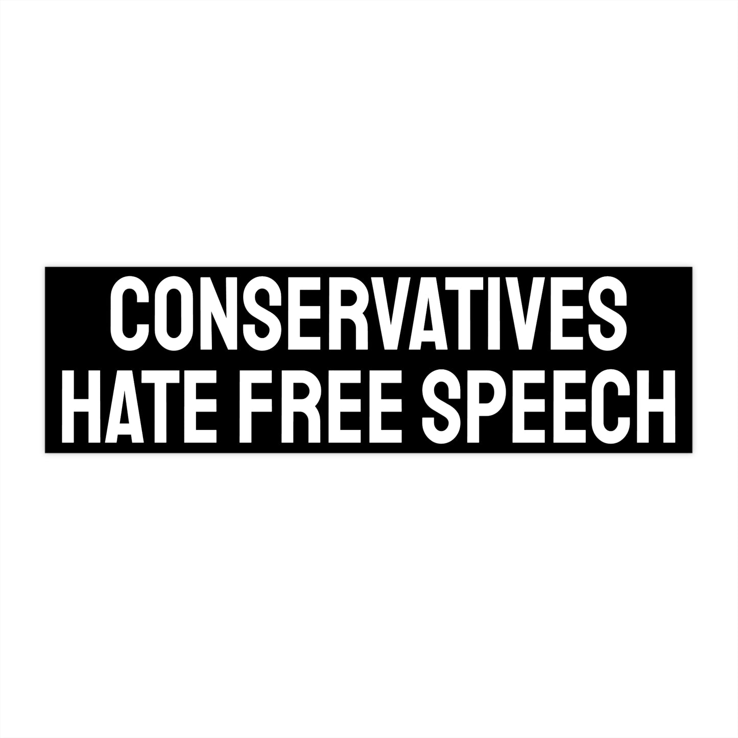 Conservatives Hate Free Speech - Bumper Sticker