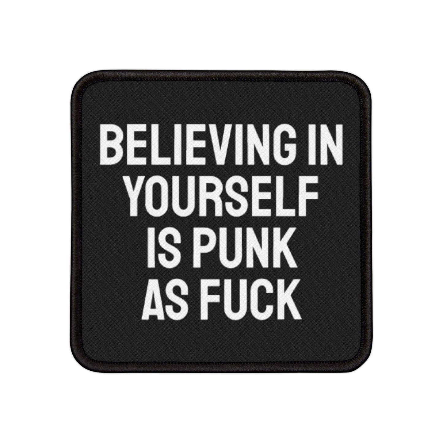 Believing In Yourself Is Punk As Fuck - Iron-On Patch
