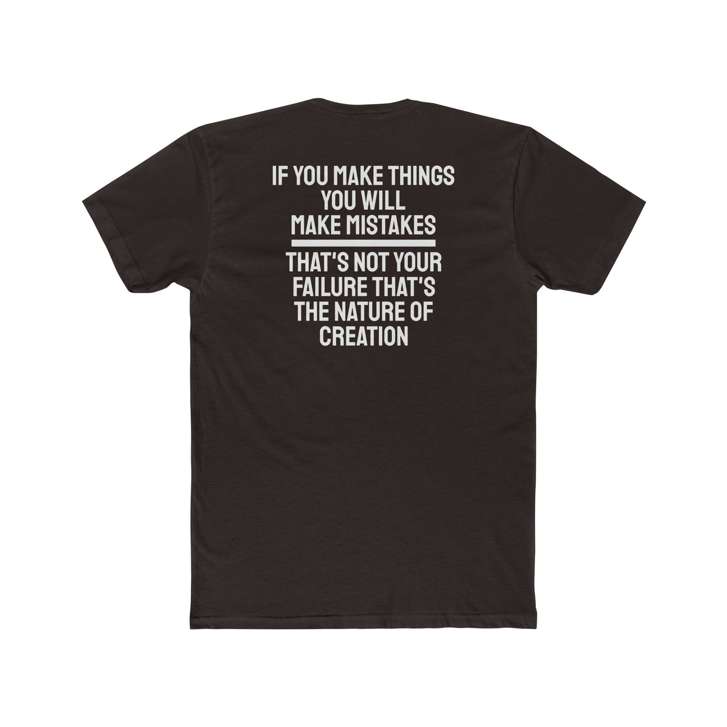 If You Make Things You Will Make Mistakes That's Not Your Failure That's The Nature Of Creation - Unisex Cotton Crew Tee