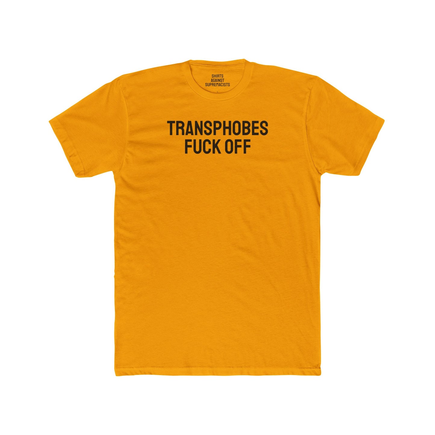 Transphobes Fuck Off - Unisex Cotton Crew Tee