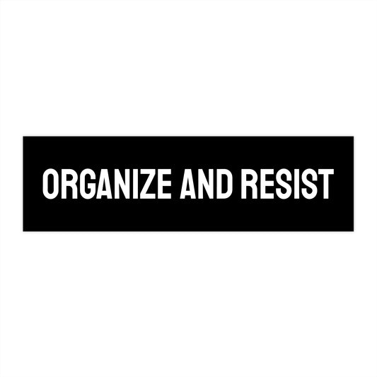 Organize And Resist - Bumper Sticker
