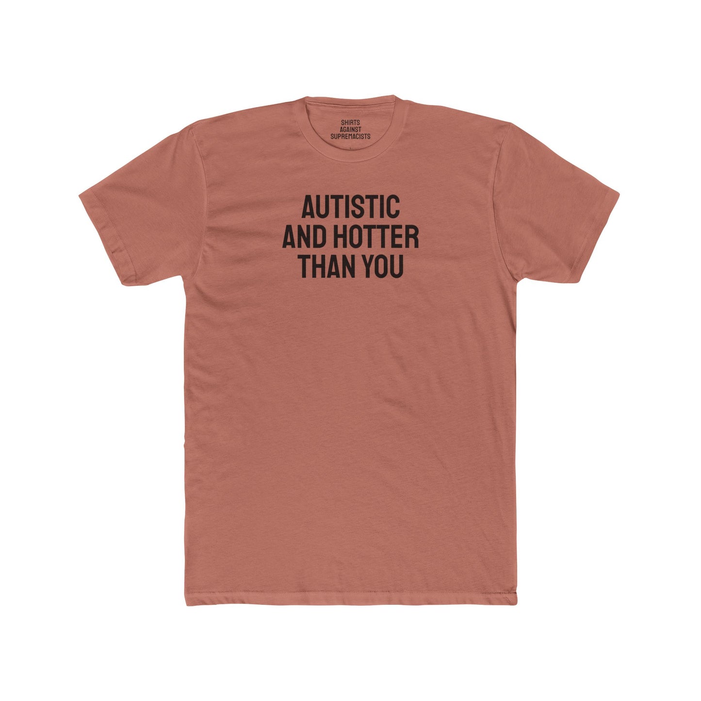 Autistic And Hotter Than You - Unisex Cotton Crew Tee