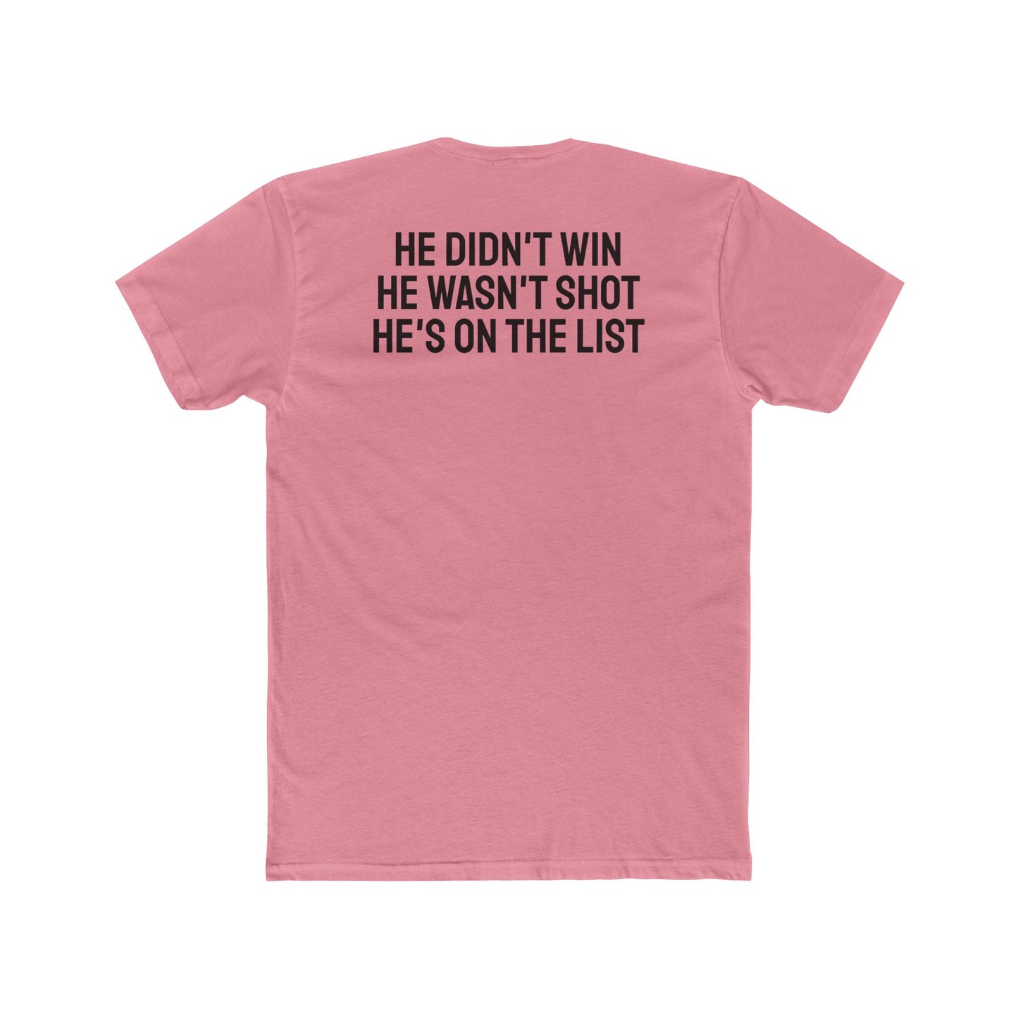 He Didn't Win He Wasn't Shot He's On The List - Unisex Cotton Crew Tee