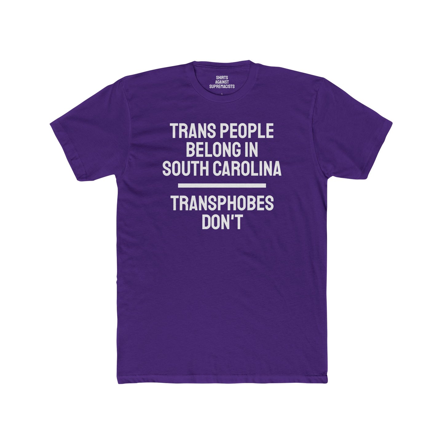 Trans People Belong In South Carolina Transphobes Don't - Unisex Cotton Crew Tee