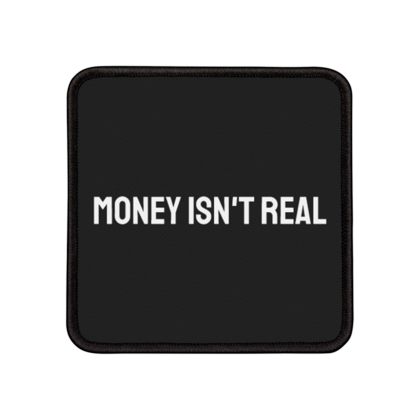 Money Isn't Real - Iron-On Patch