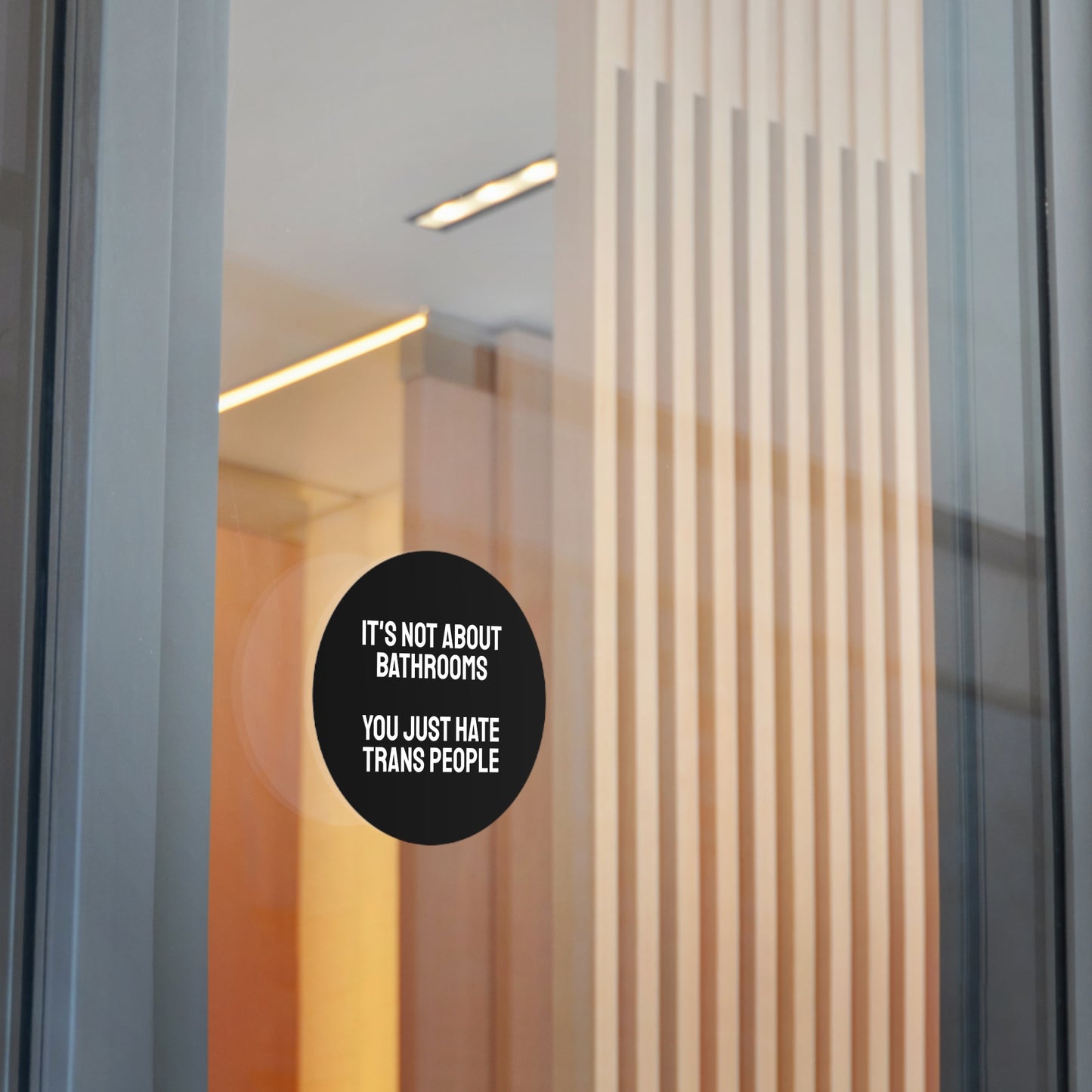 It's Not About Bathrooms You Just Hate Trans People - Round Vinyl Stickers