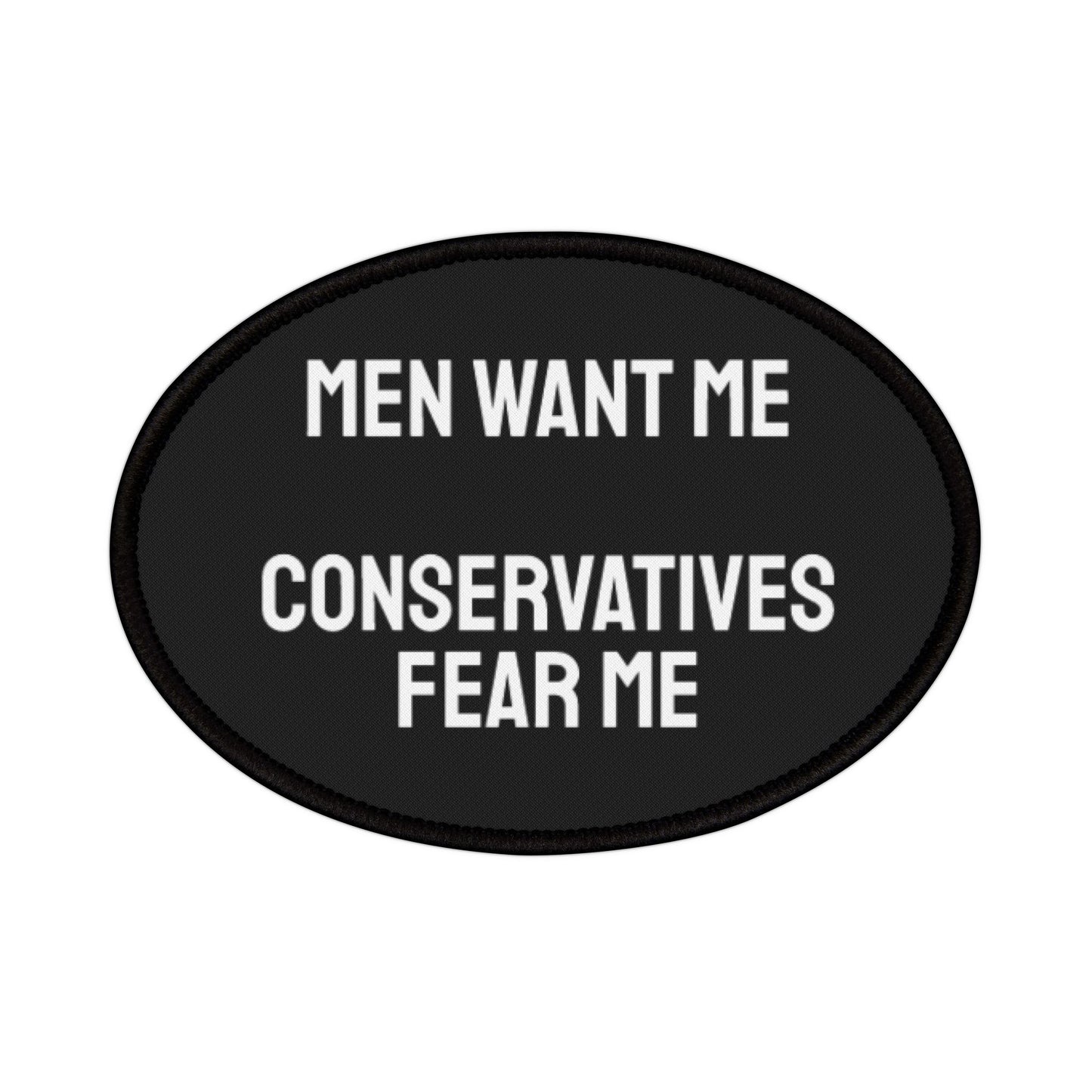 Men Want Me Conservatives Fear Me - Iron-On Patch