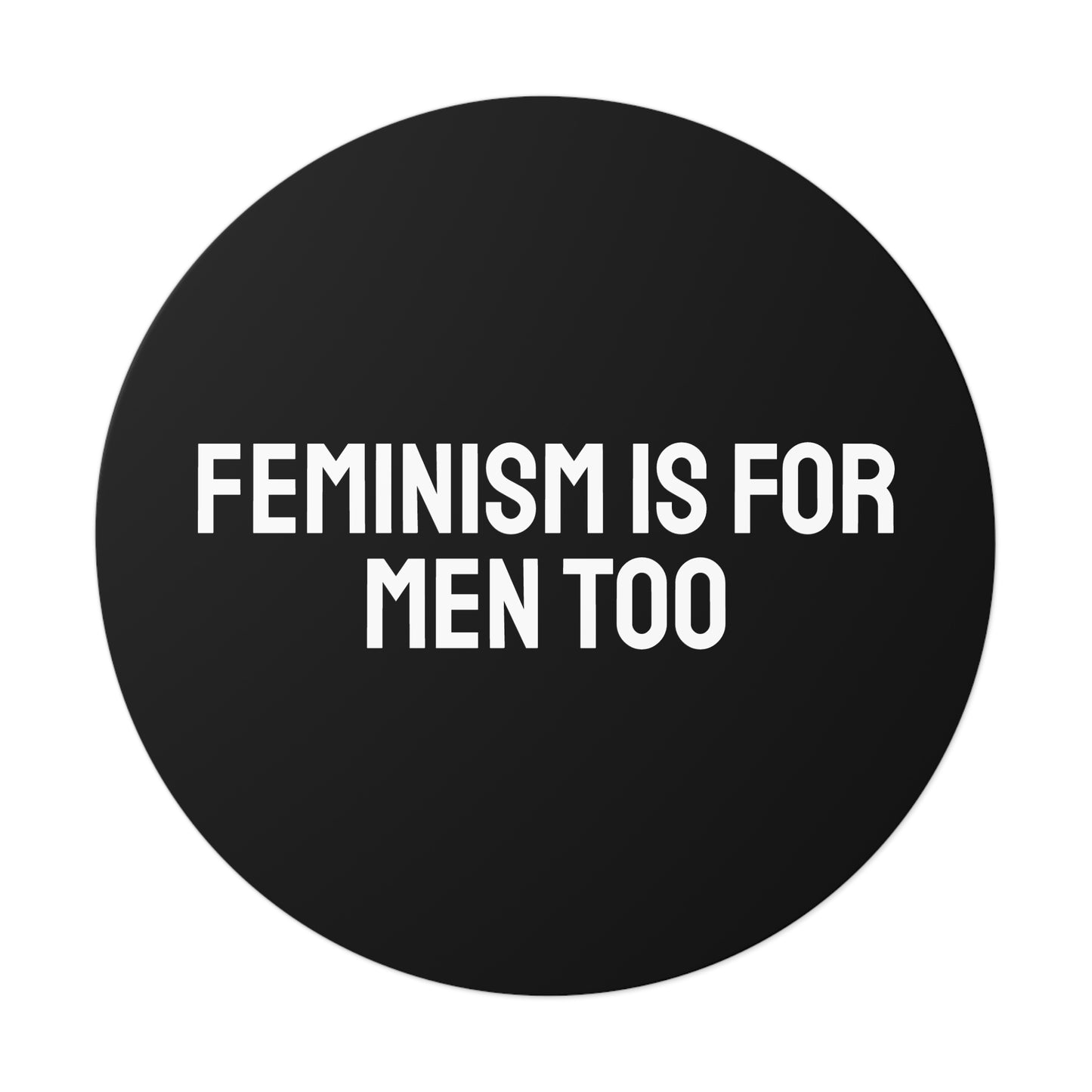 Feminism Is For Men Too - Round Vinyl Stickers