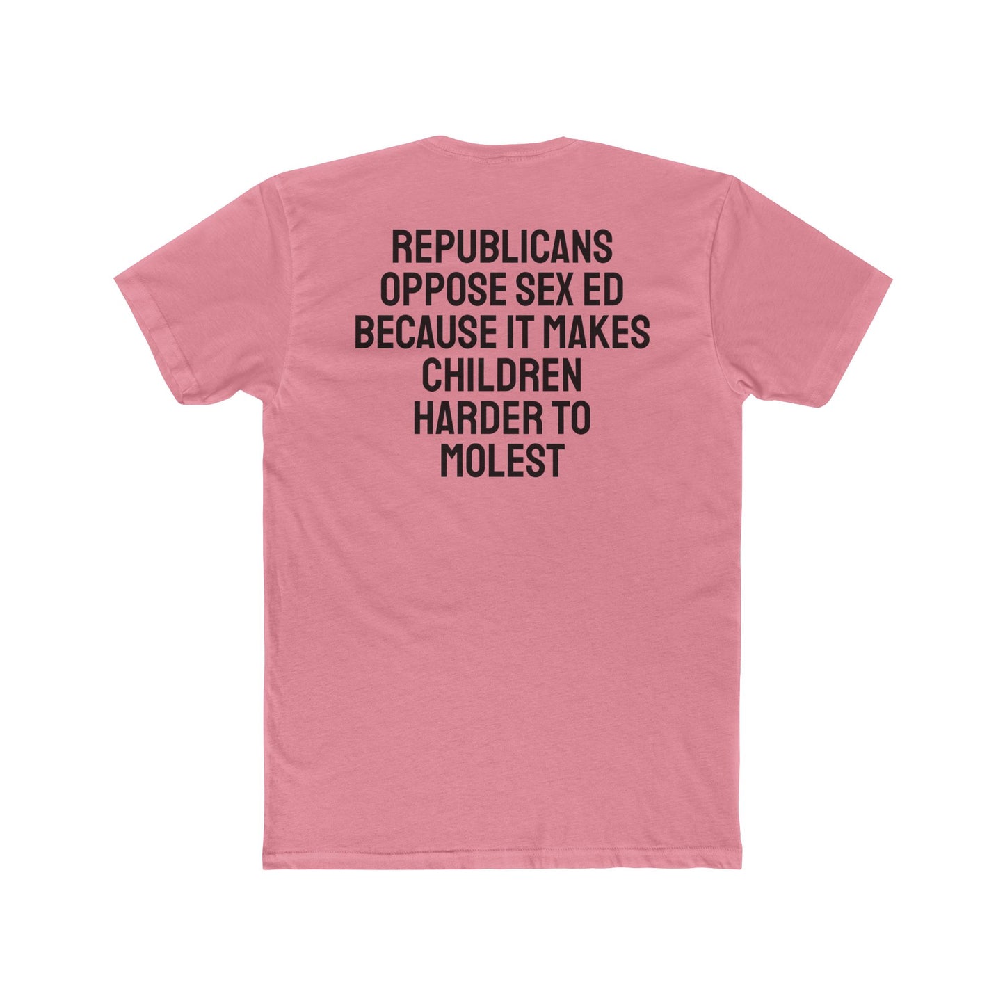 Republicans Oppose Sex Ed Because It Makes Children Harder To Molest - Unisex Cotton Crew Tee