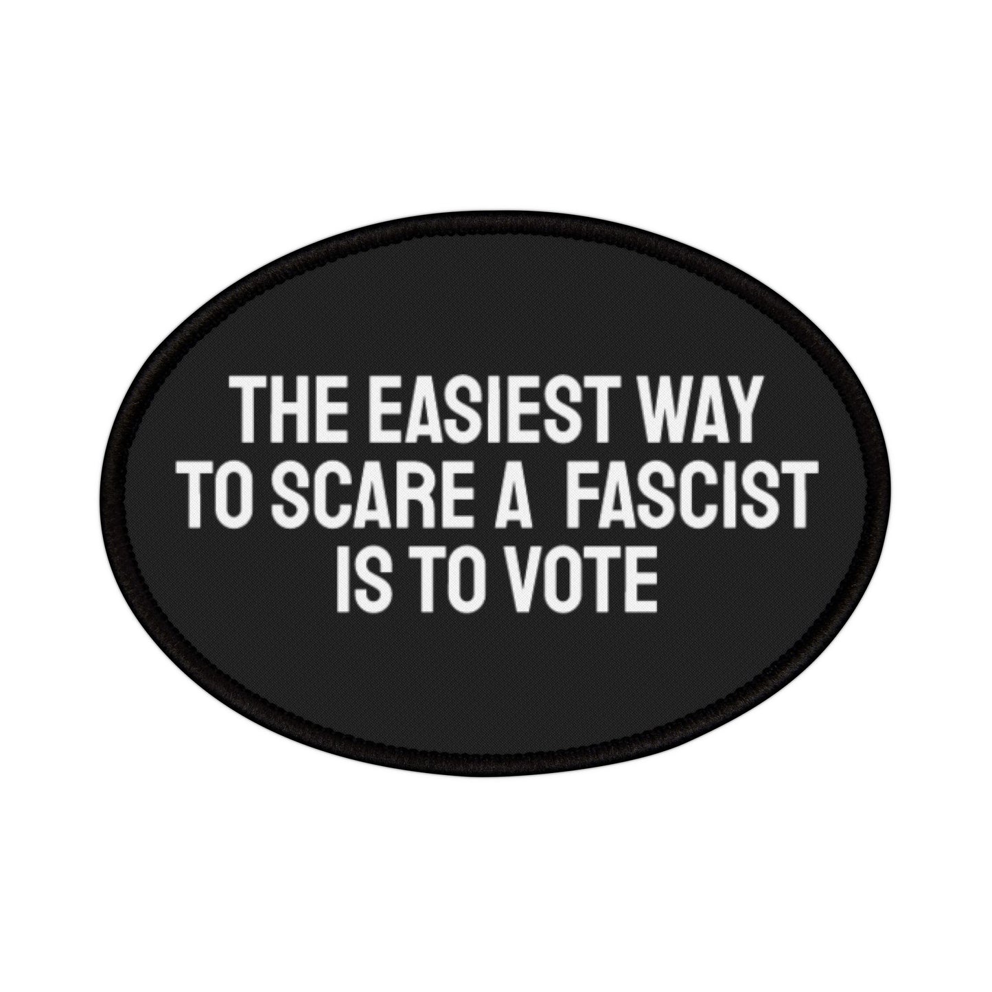 The Easiest Way To Scare A Fascist Is To Vote - Iron-On Patch