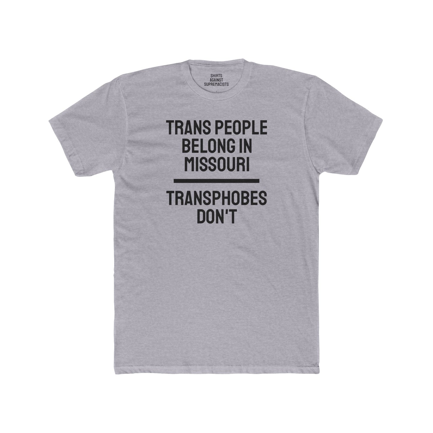 Trans People Belong In Missouri Transphobes Don't - Unisex Cotton Crew Tee