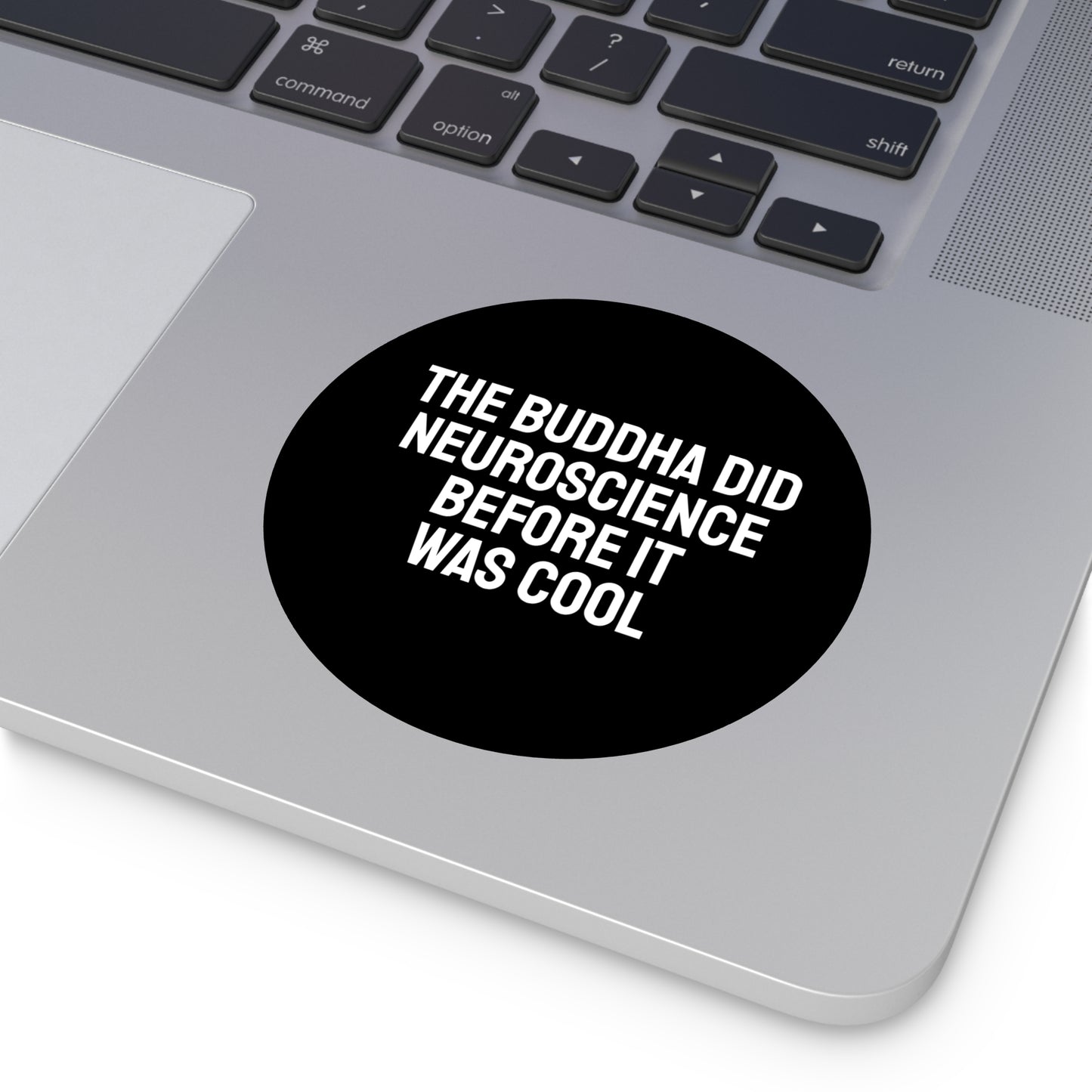 The Buddha Did Neuroscience Before It Was Cool - Round Vinyl Stickers