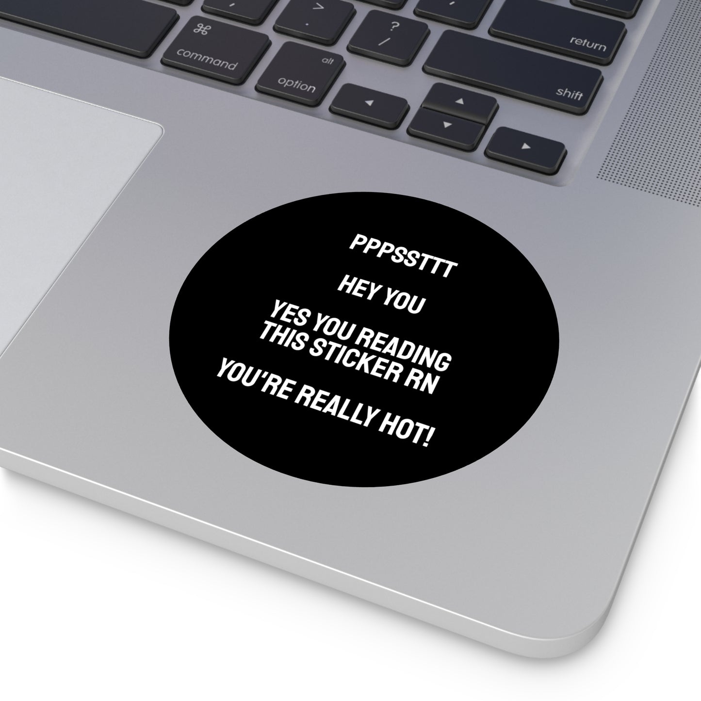 Pst Hey You Yes You Reading This Sticker RN You're Really Hot! - Round Vinyl Stickers