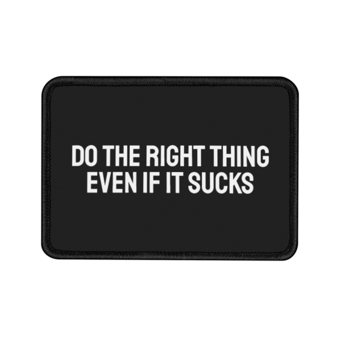 Do The Right Thing Even If It Sucks - Iron-On Patch