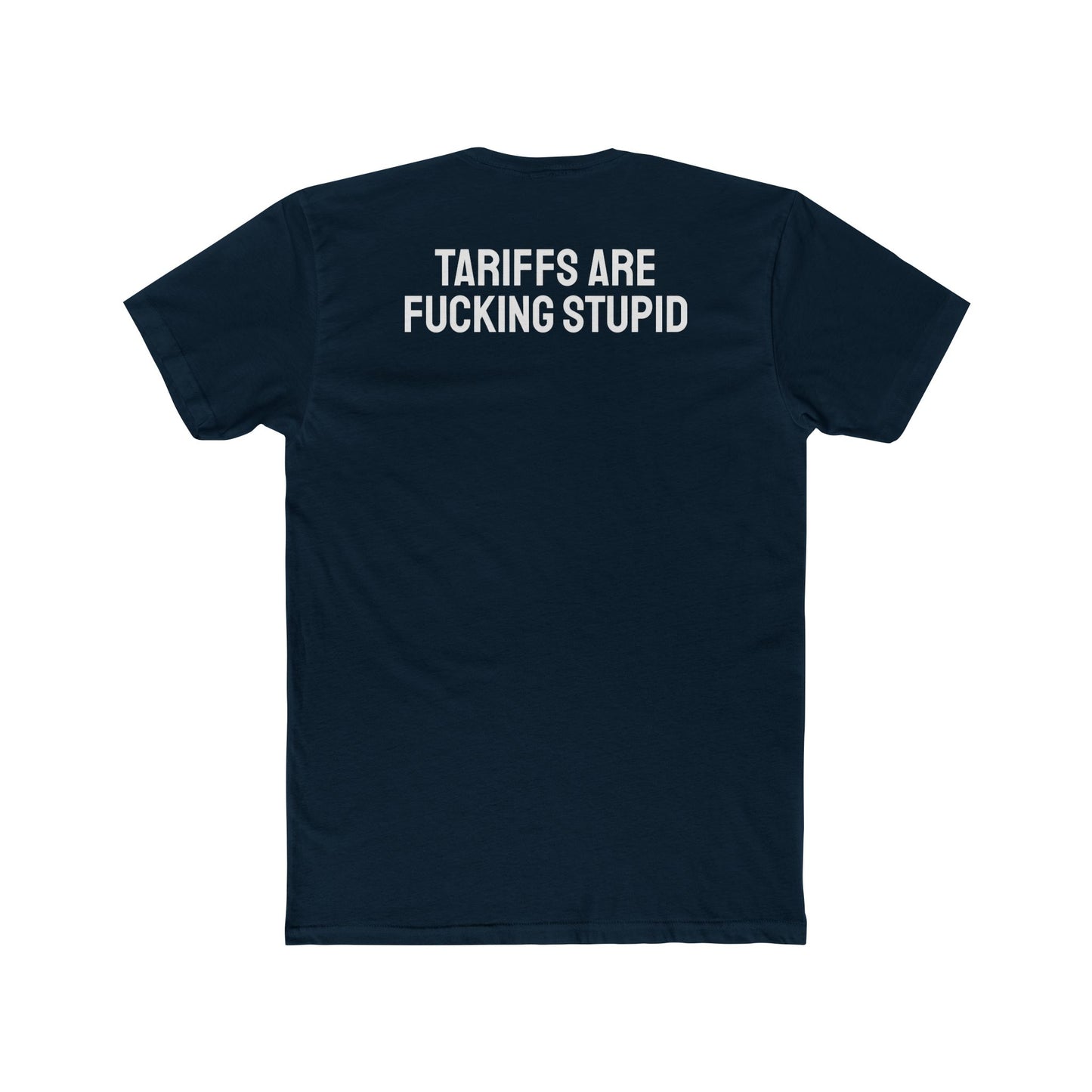 Tariffs Are Fucking Stupid - Unisex Cotton Crew Tee