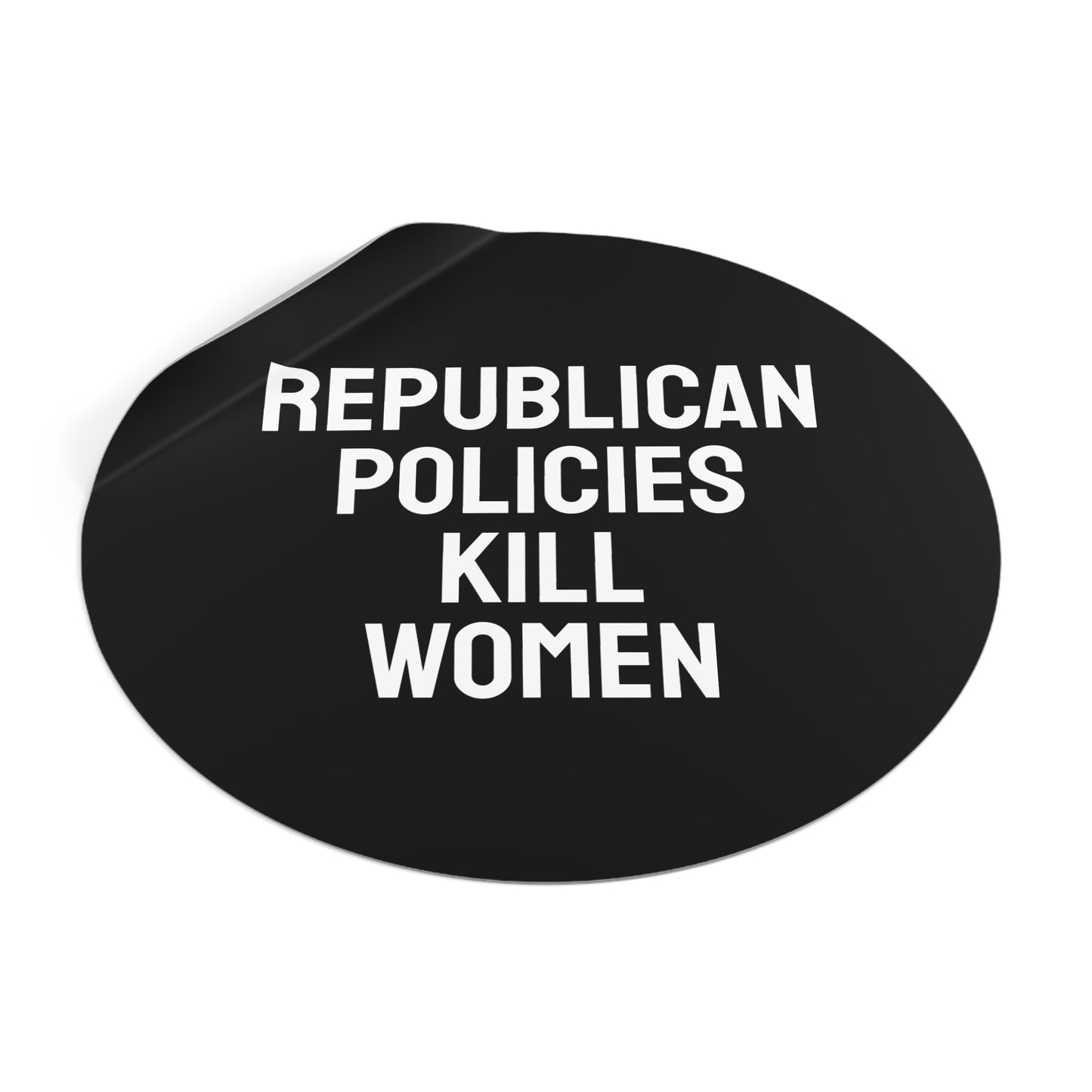 Republican Policies Kill Women - Round Vinyl Stickers