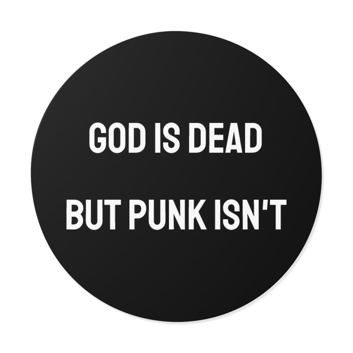 God Is Dead But Punk Isn't - Round Vinyl Stickers