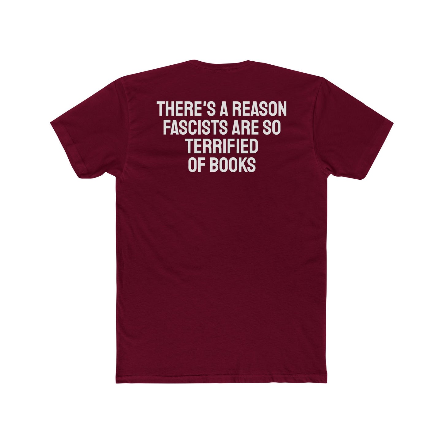 There's A Reason Fascists Are So Terrified Of Books - Unisex Cotton Crew Tee