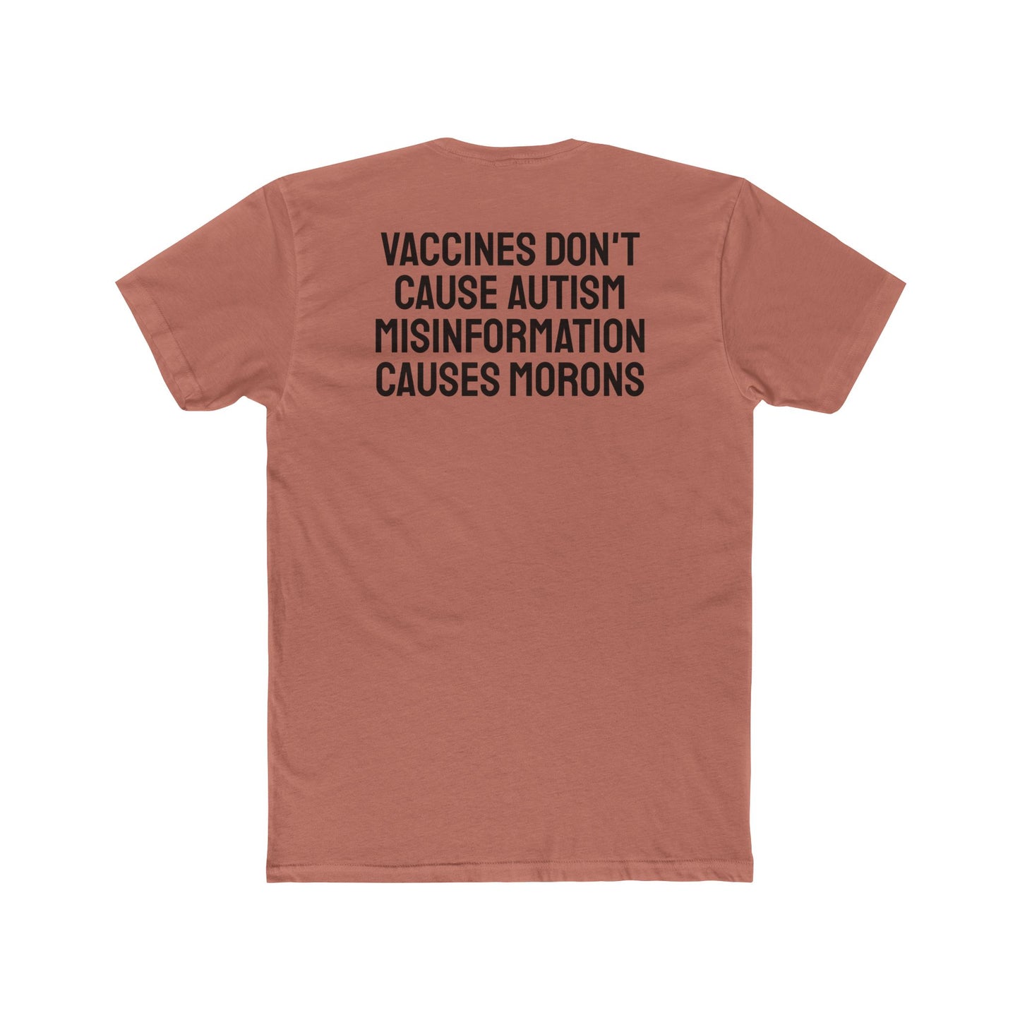 Vaccines Don't Cause Autism Misinformation Causes Morons - Unisex Cotton Crew Tee