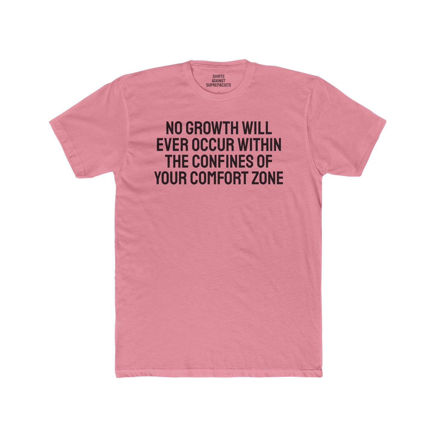 No Growth Will Ever Occur Within The Confines Of Your Comfort Zone - Unisex Cotton Crew Tee