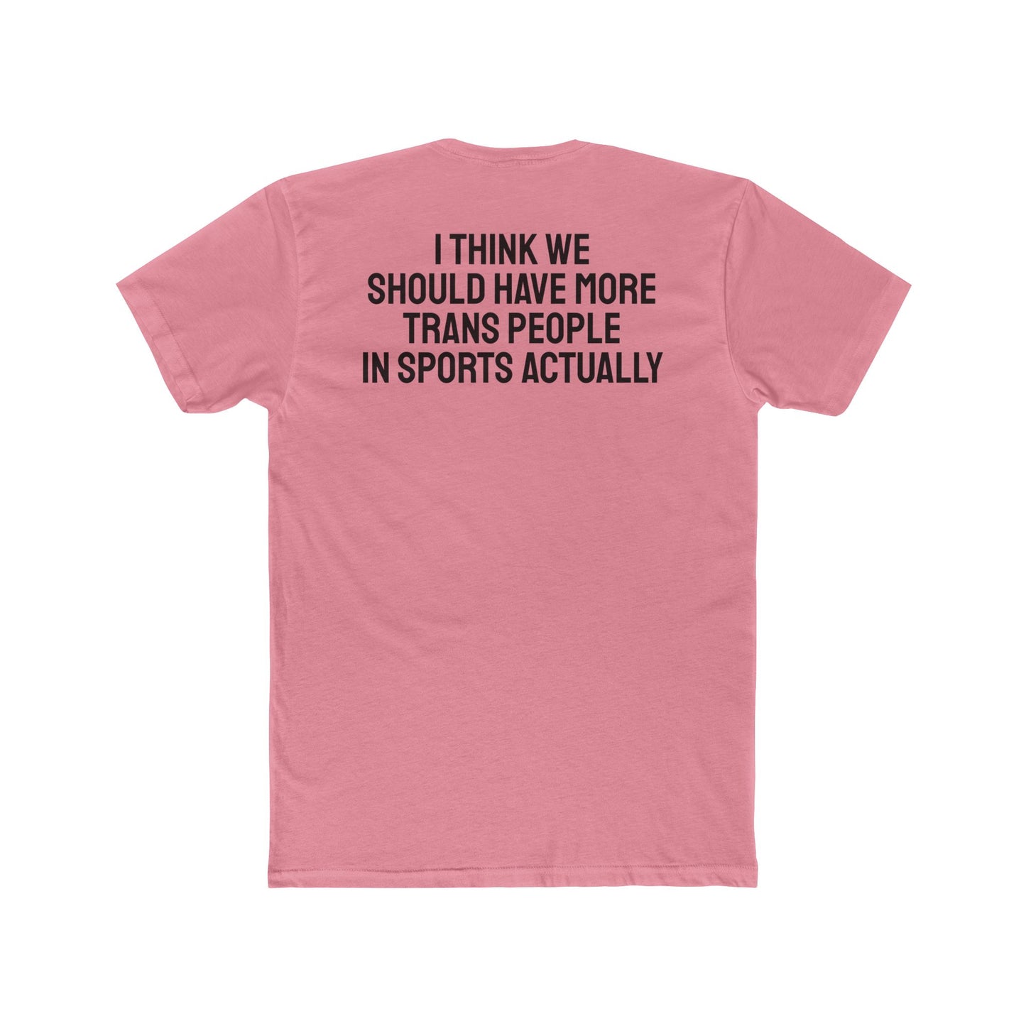 I Think We Should Have More Trans People In Sports Actually Unisex Cotton Crew Tee