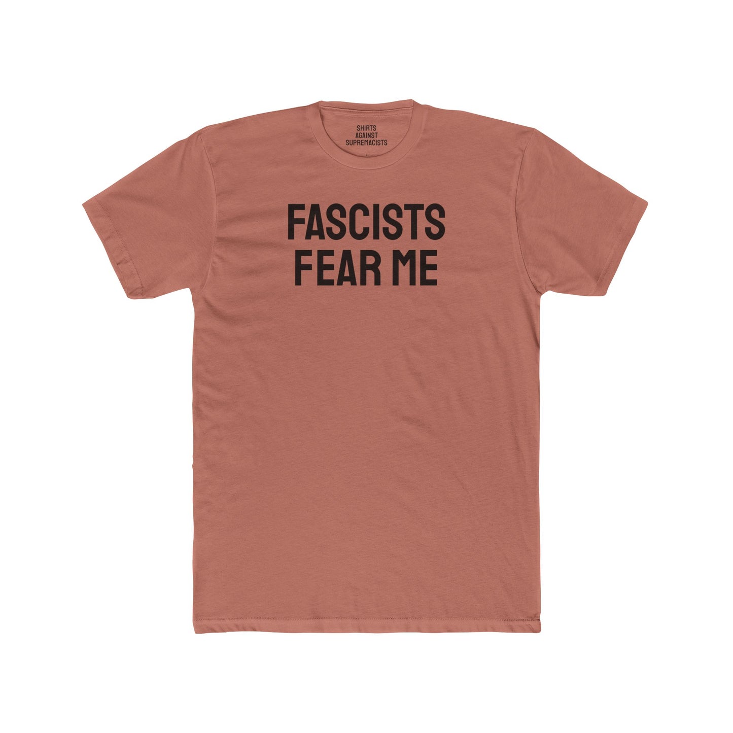 Fascists Fear Me - Unisex Cotton Crew Tee