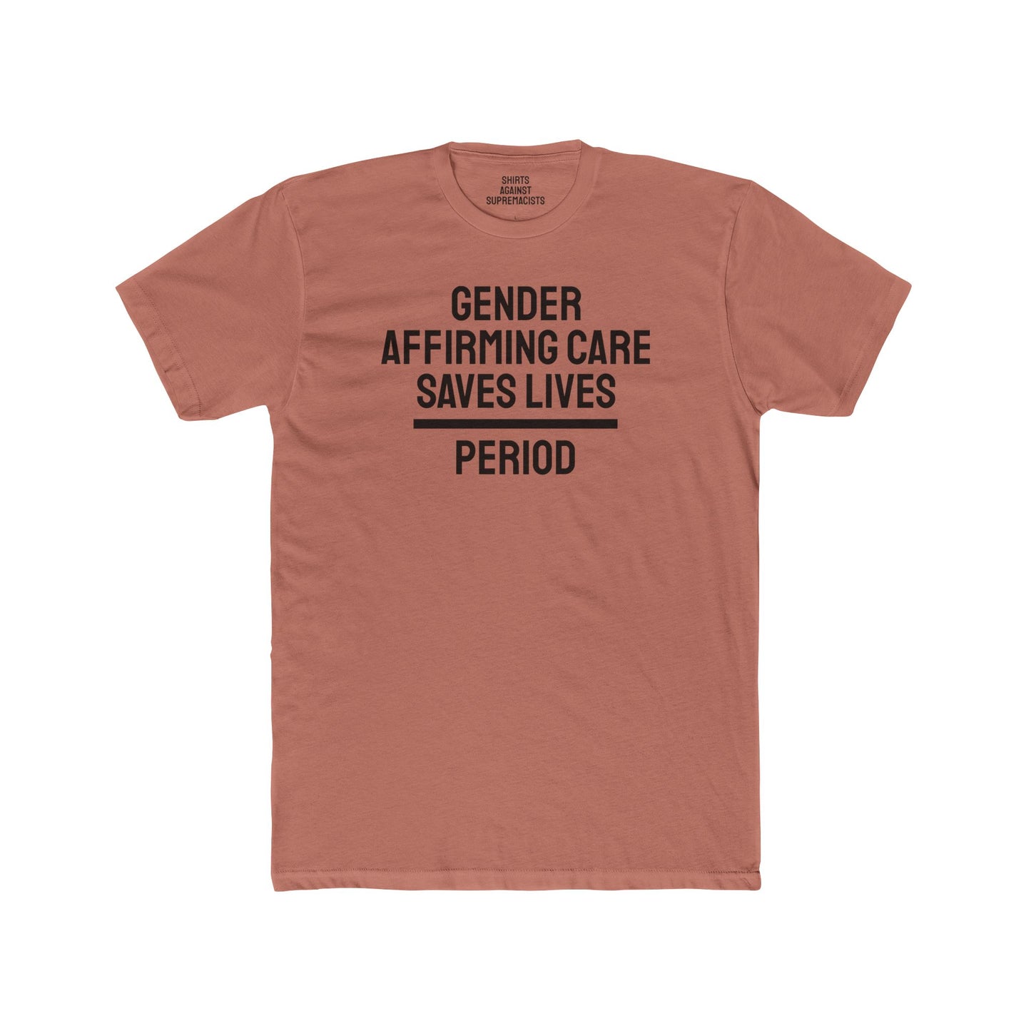 Gender Affirming Care Saves Lives Period - Unisex Cotton Crew Tee