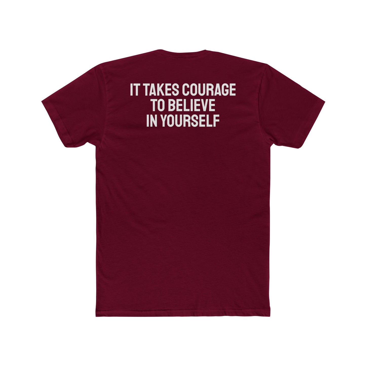 It Takes Courage To Believe In Yourself - Unisex Cotton Crew Tee