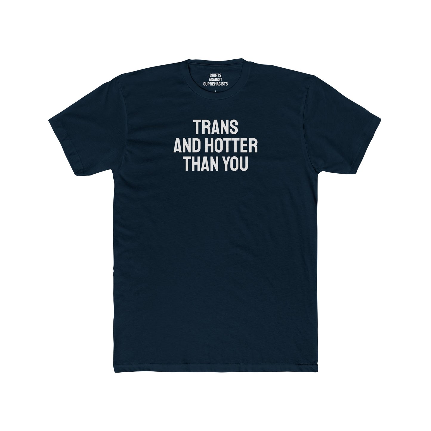 Trans And Hotter Than You - Unisex Cotton Crew Tee