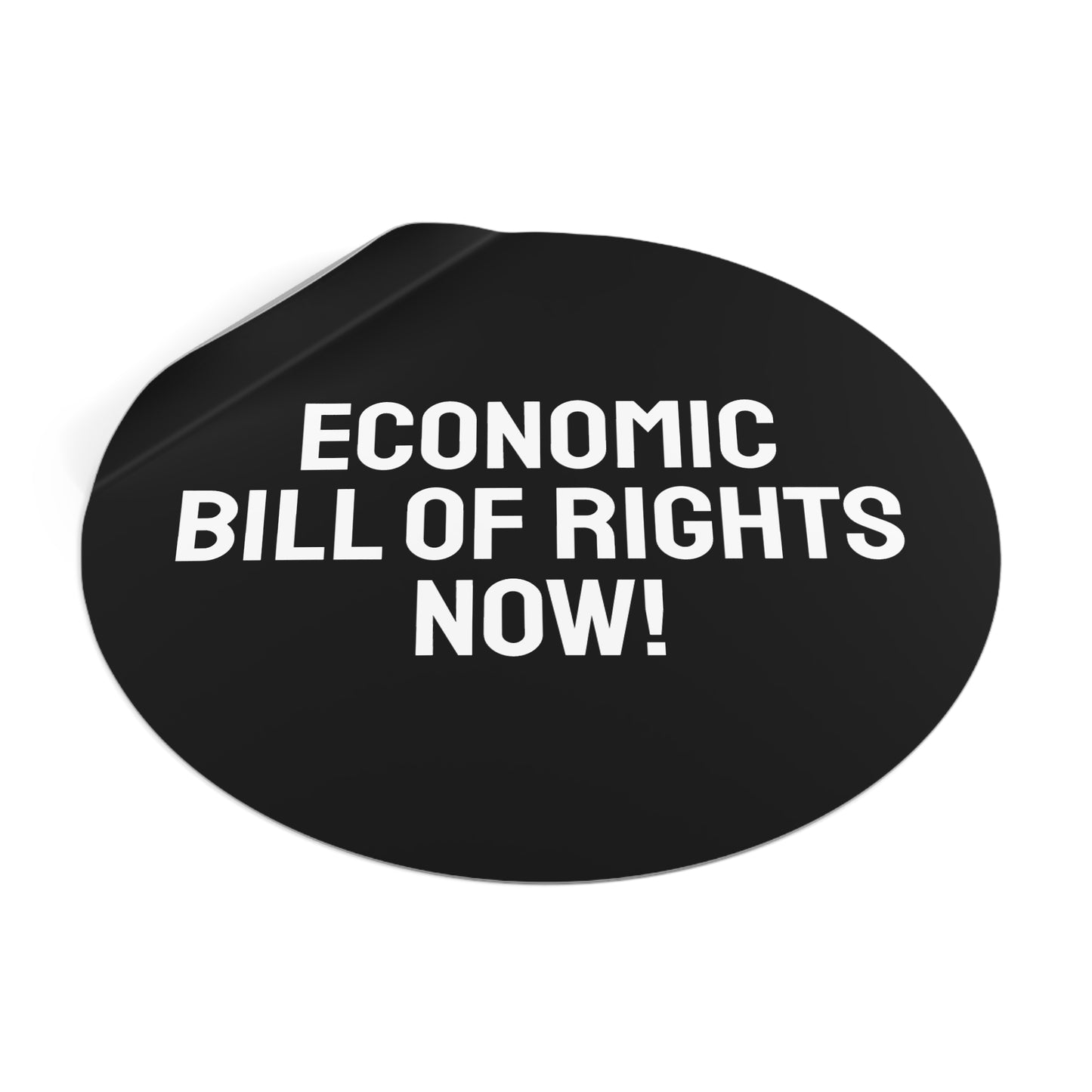Economic Bill Of Rights Now! - Round Vinyl Stickers