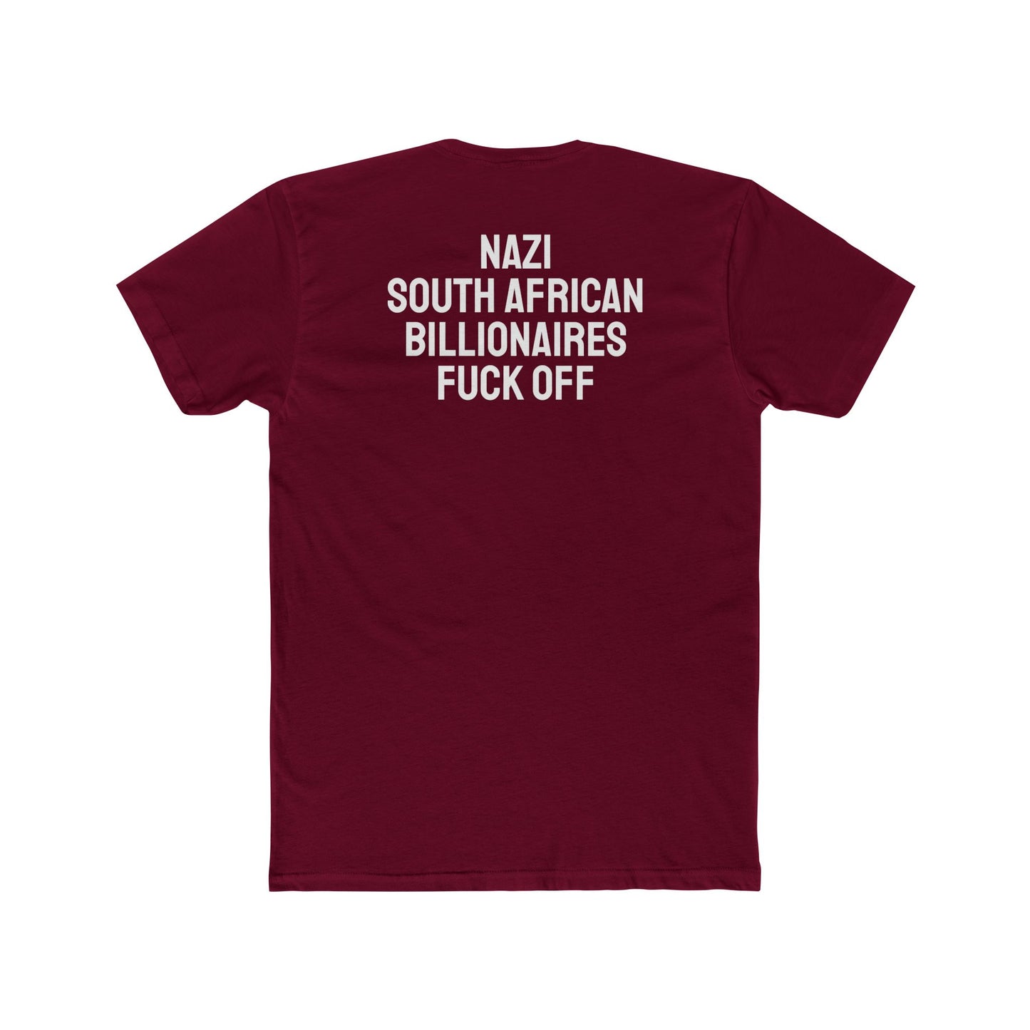 Nazi South African Billionaires Fuck Off - Unisex Cotton Crew Tee