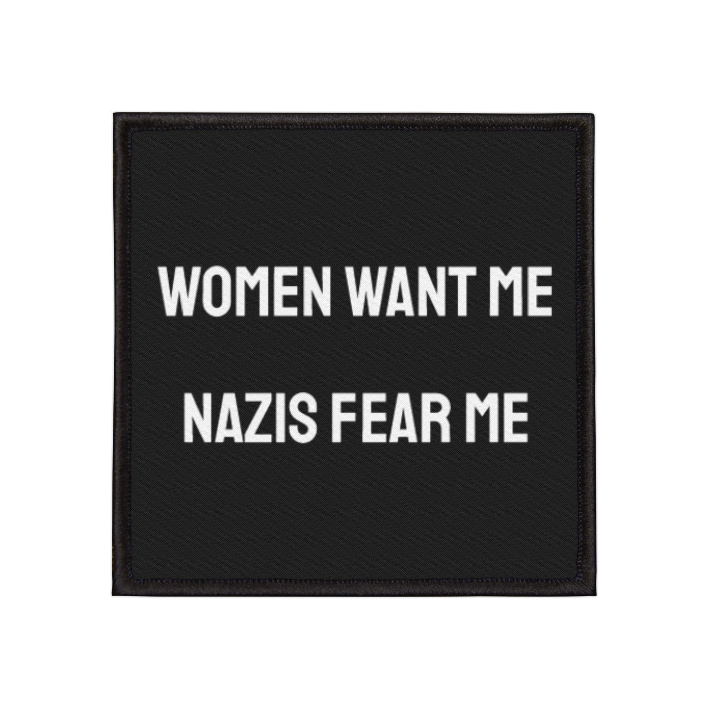 Women Want Me Nazis Fear Me - Iron-On Patch