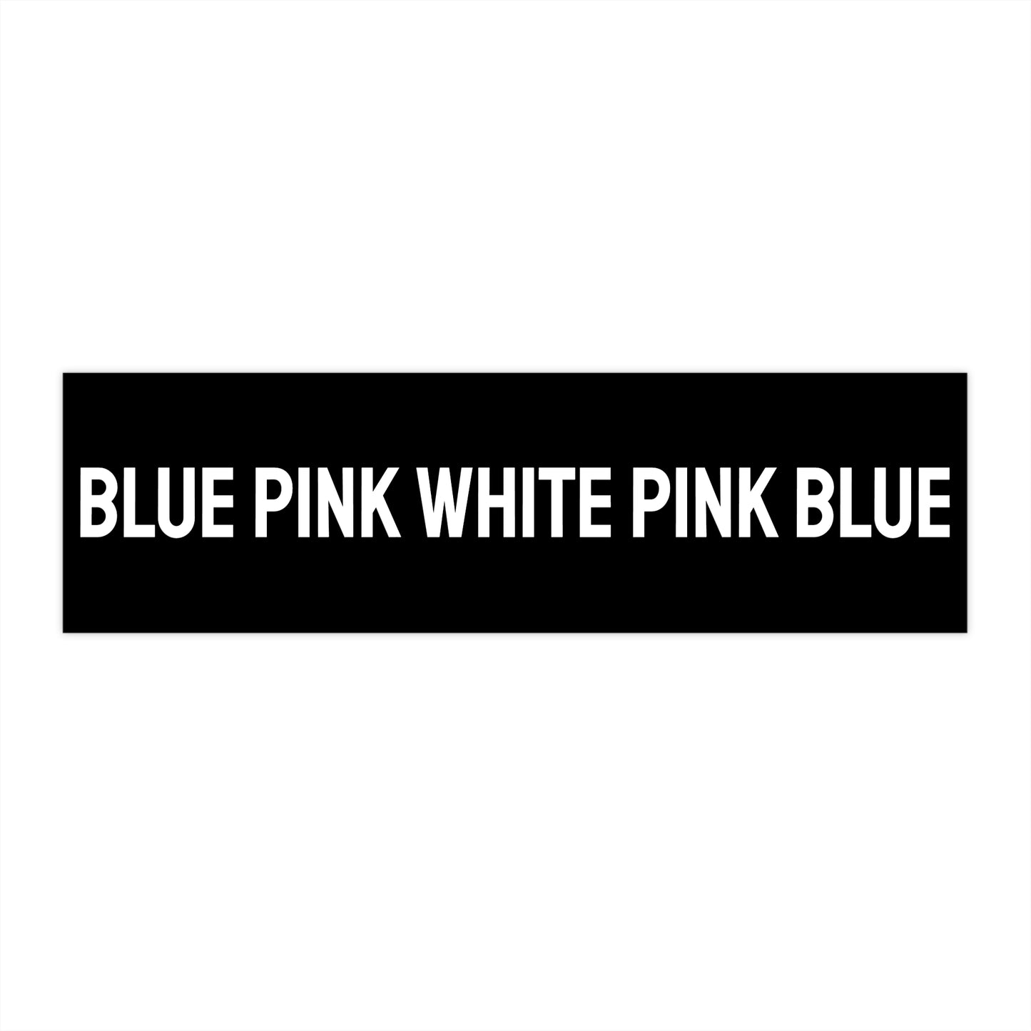 Blue Pink White Pink Blue - Bumper Sticker
