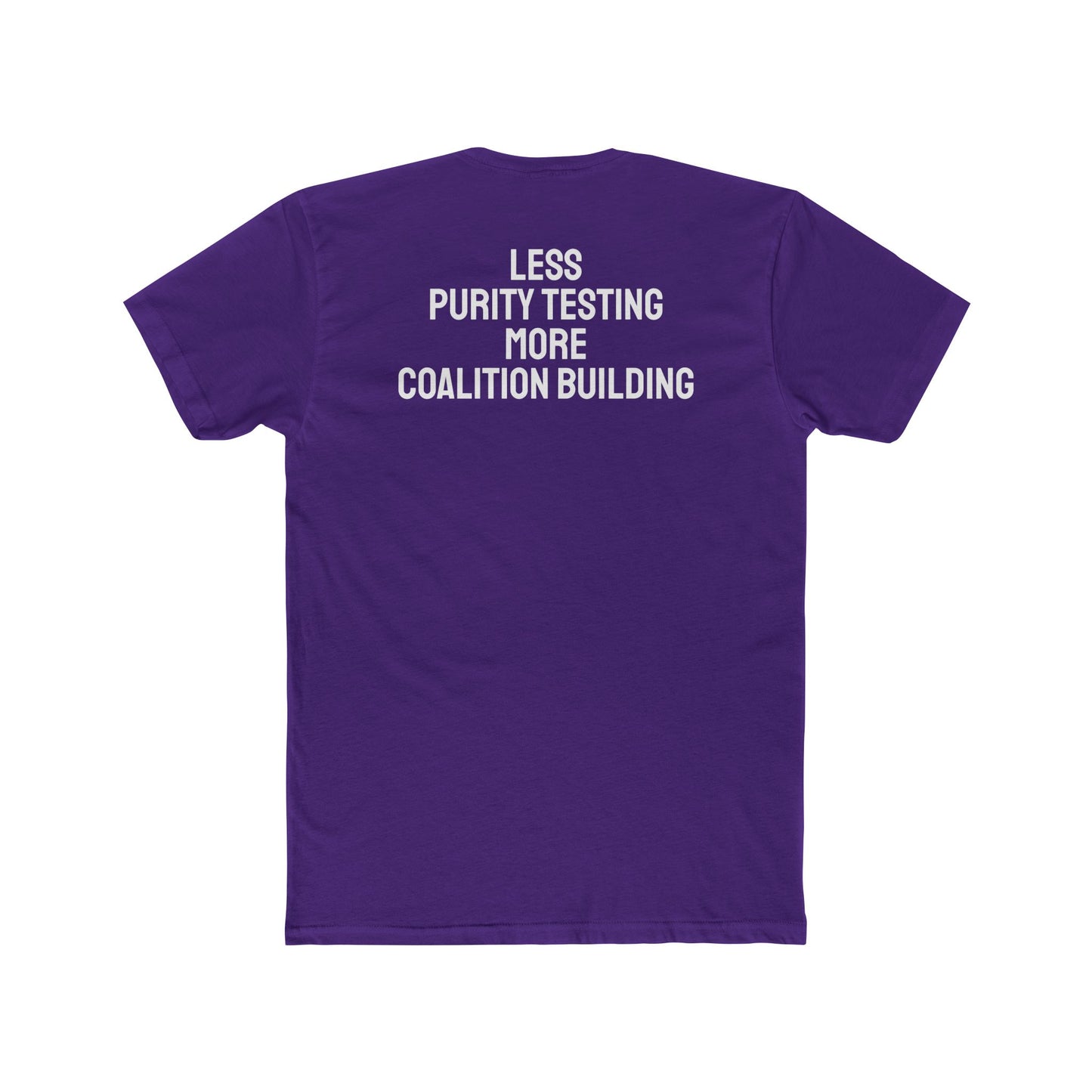 Less Purity Testing More Coalition Building - Unisex Cotton Crew Tee