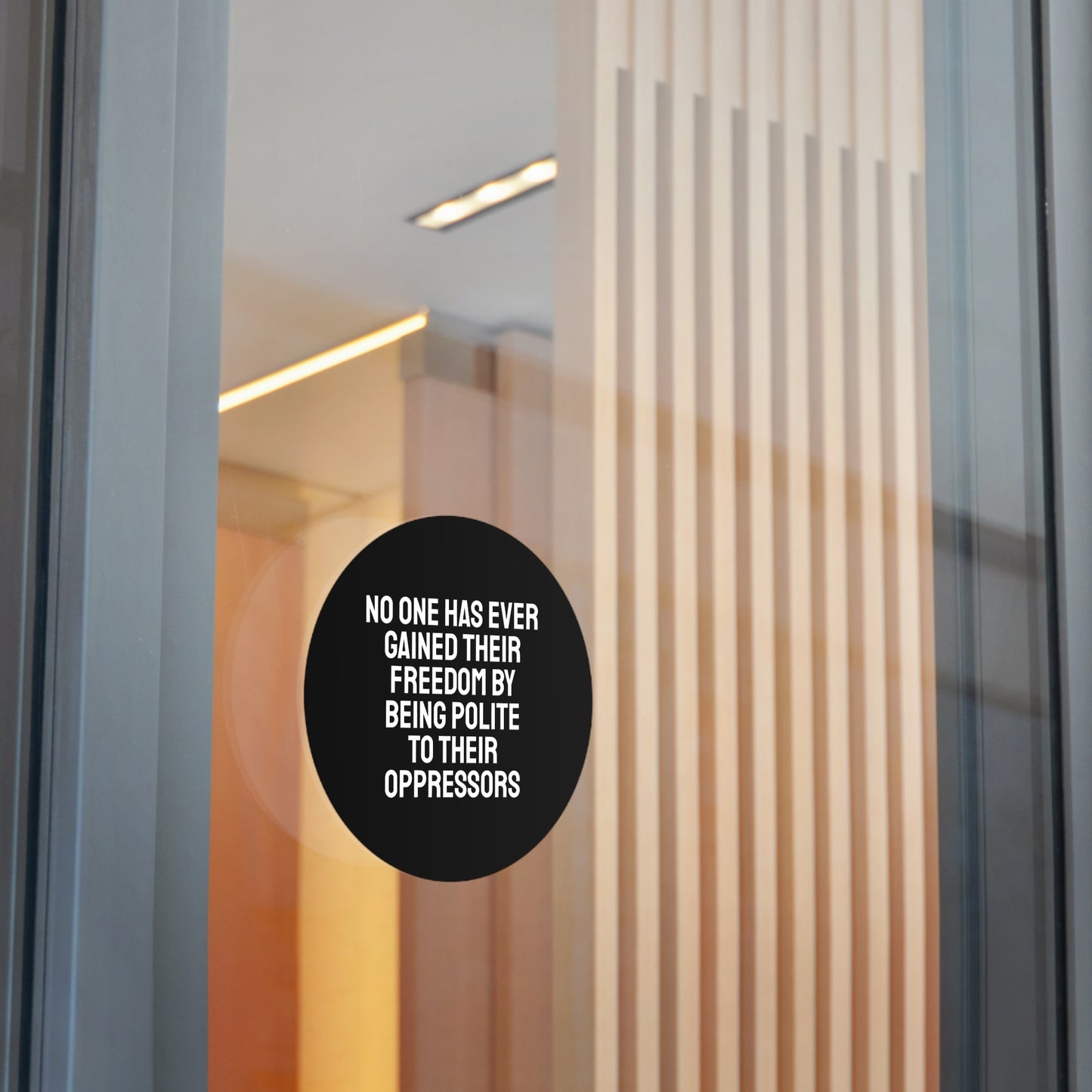 No One Has Every Gained Their Freedom By Being Polite To Their Oppressors - Round Vinyl Stickers