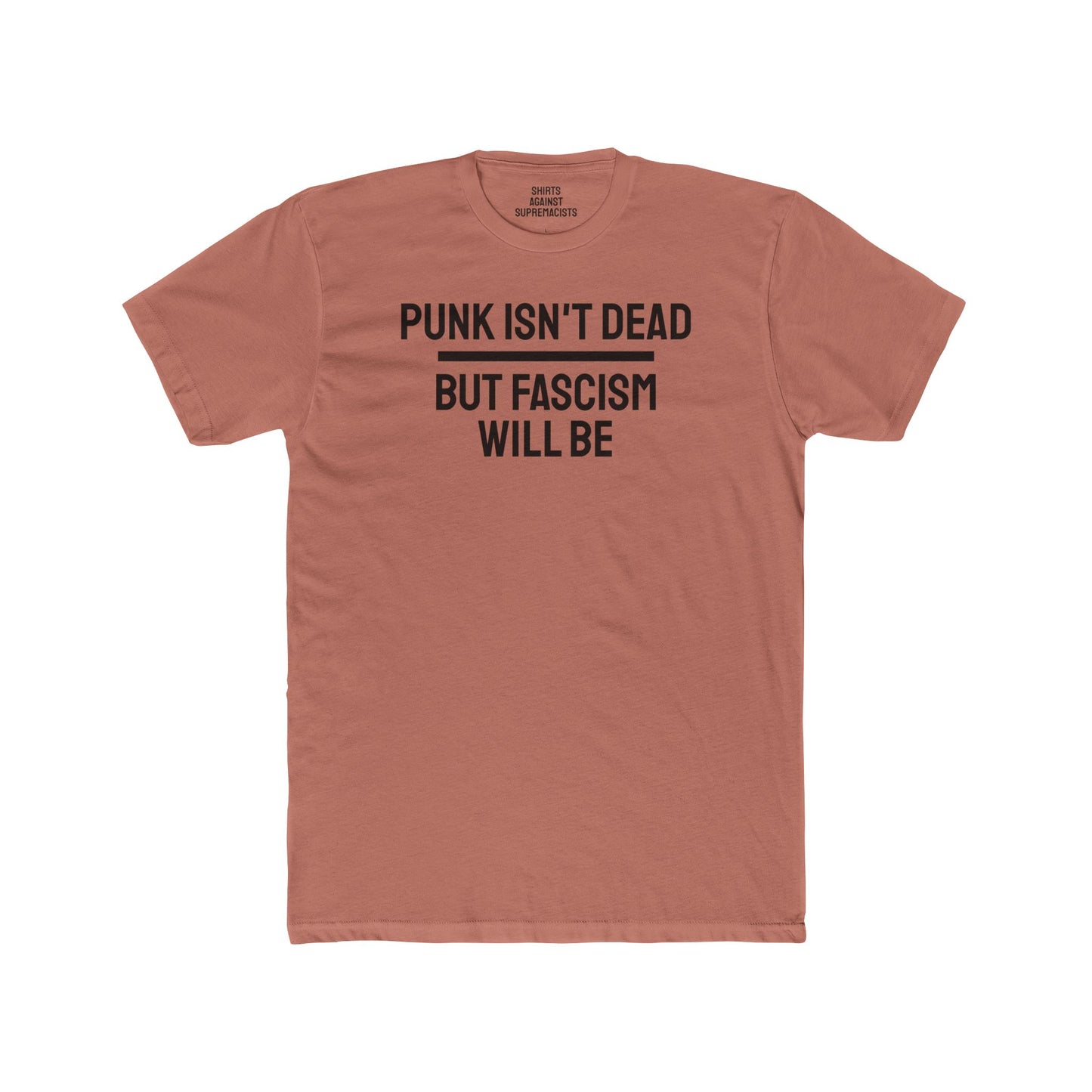 Punk Isn't Dead But Fascism Will Be - Unisex Cotton Crew Tee