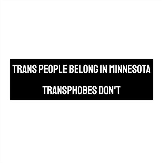 Trans People Belong In Minnesota - Bumper Sticker