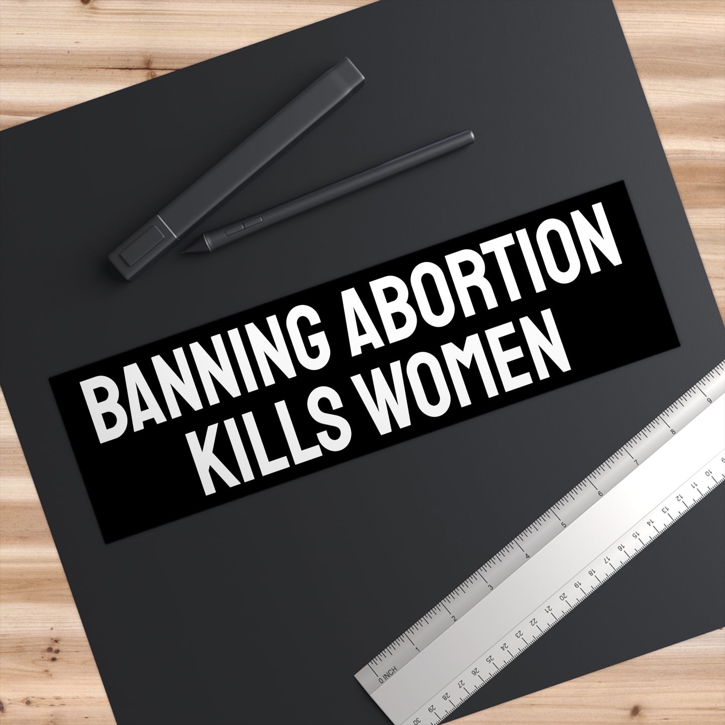 Banning Abortion Kills Women - Bumper Sticker