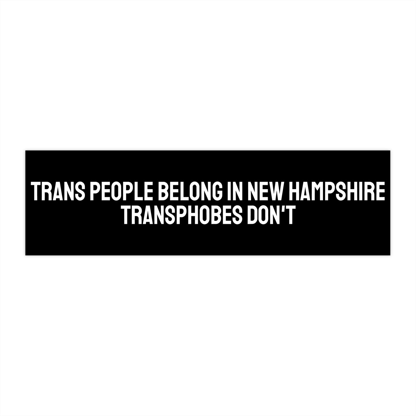 Trans People Belong In New Hampshire Transphobes Don't - Bumper Sticker