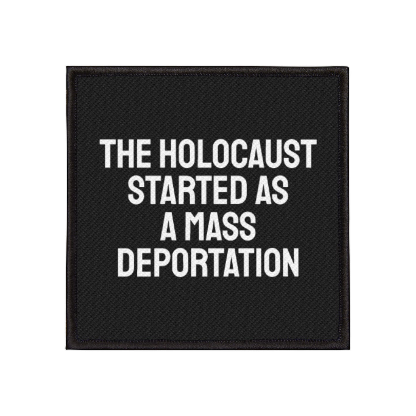 The Holocaust Started As A Mass Deportation - Iron-On Patch