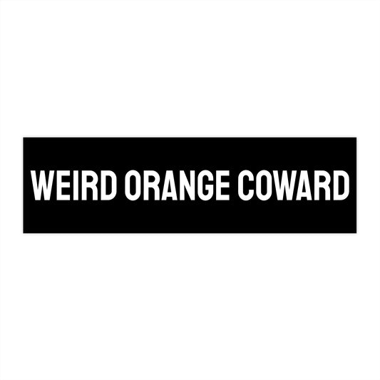 Weird Orange Coward - Bumper Sticker