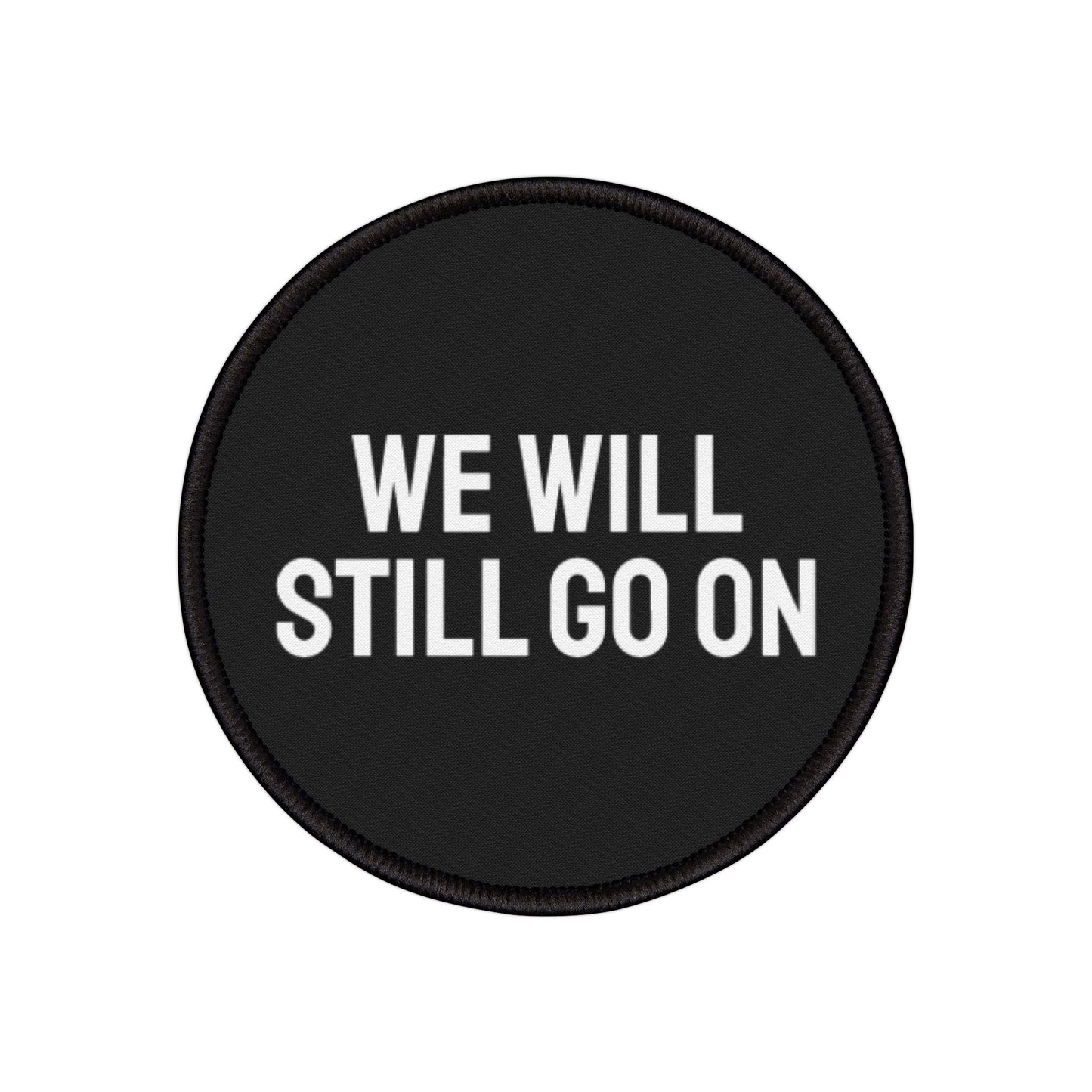 We Will Still Go On - Iron-On Patch