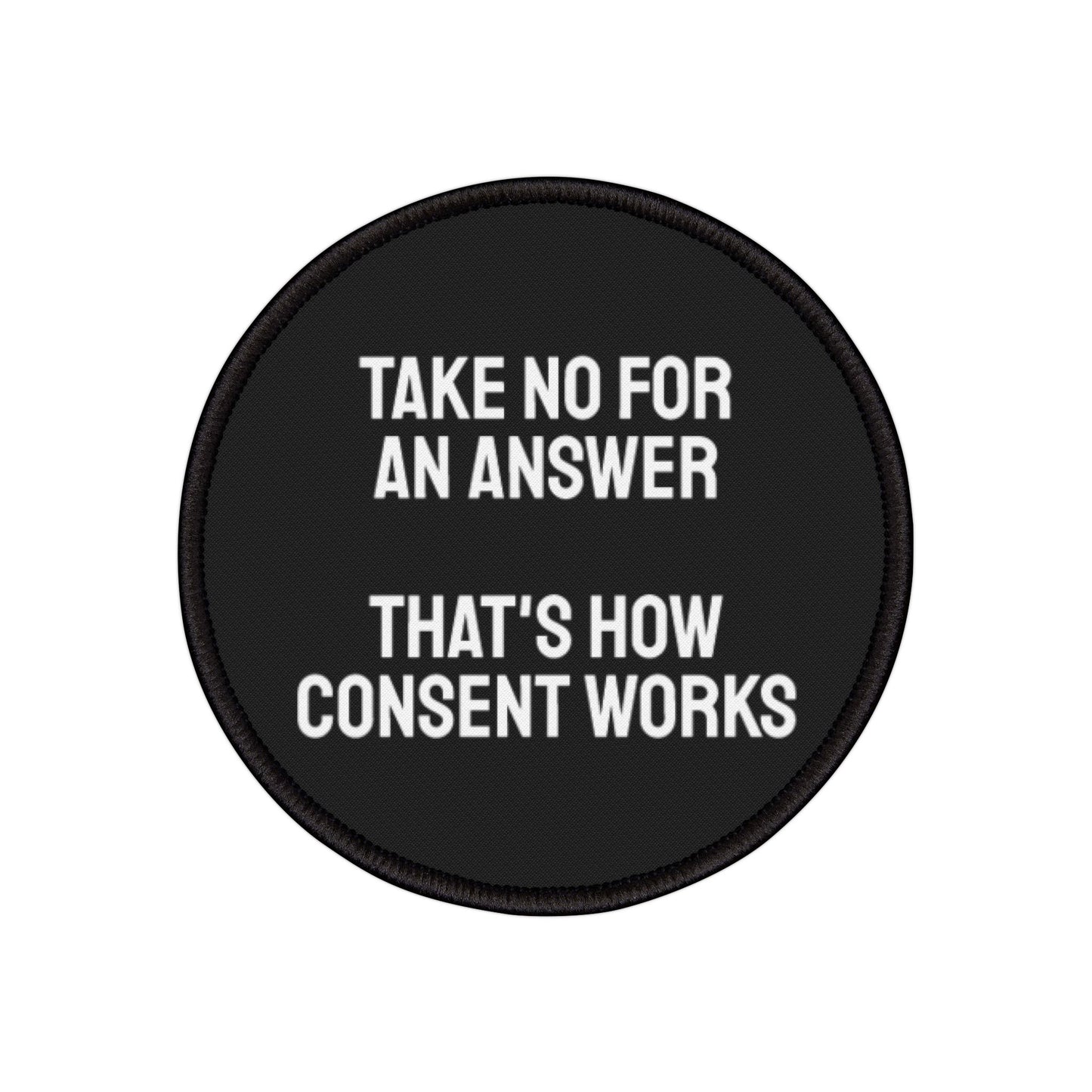 Take No For An Answer That's How Consent Works - Iron-On Patch