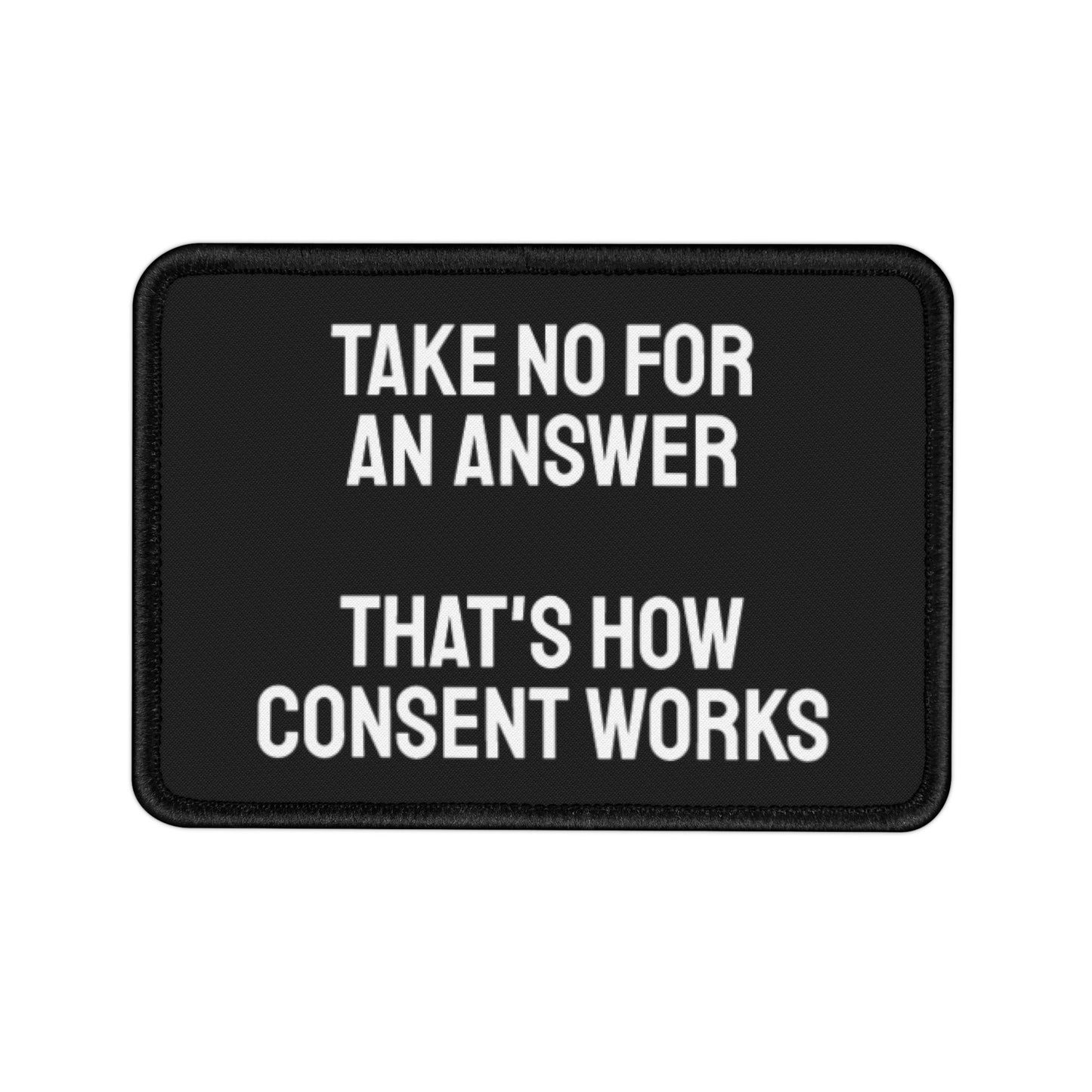 Take No For An Answer That's How Consent Works - Iron-On Patch