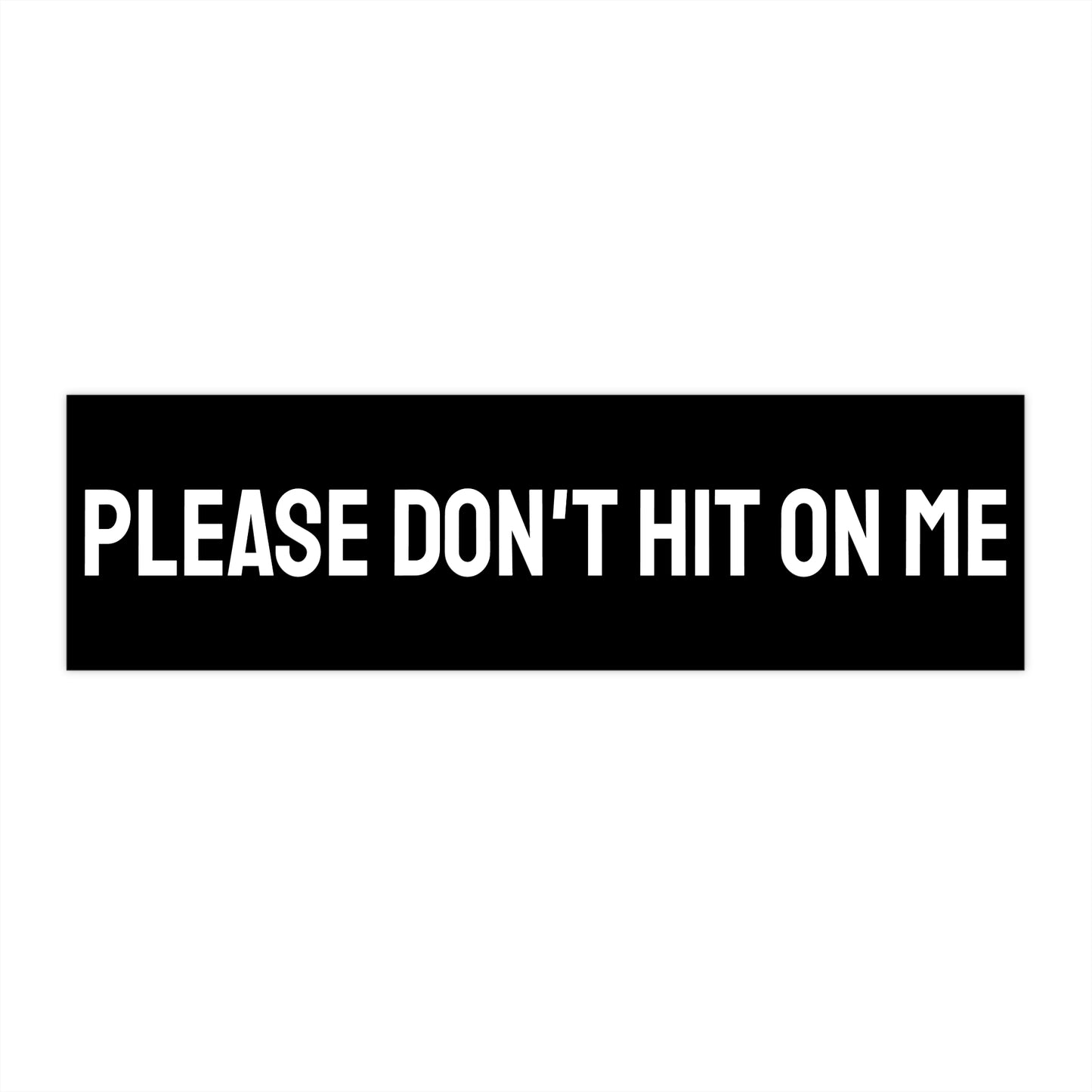 Please Hit On Me - Bumper Sticker