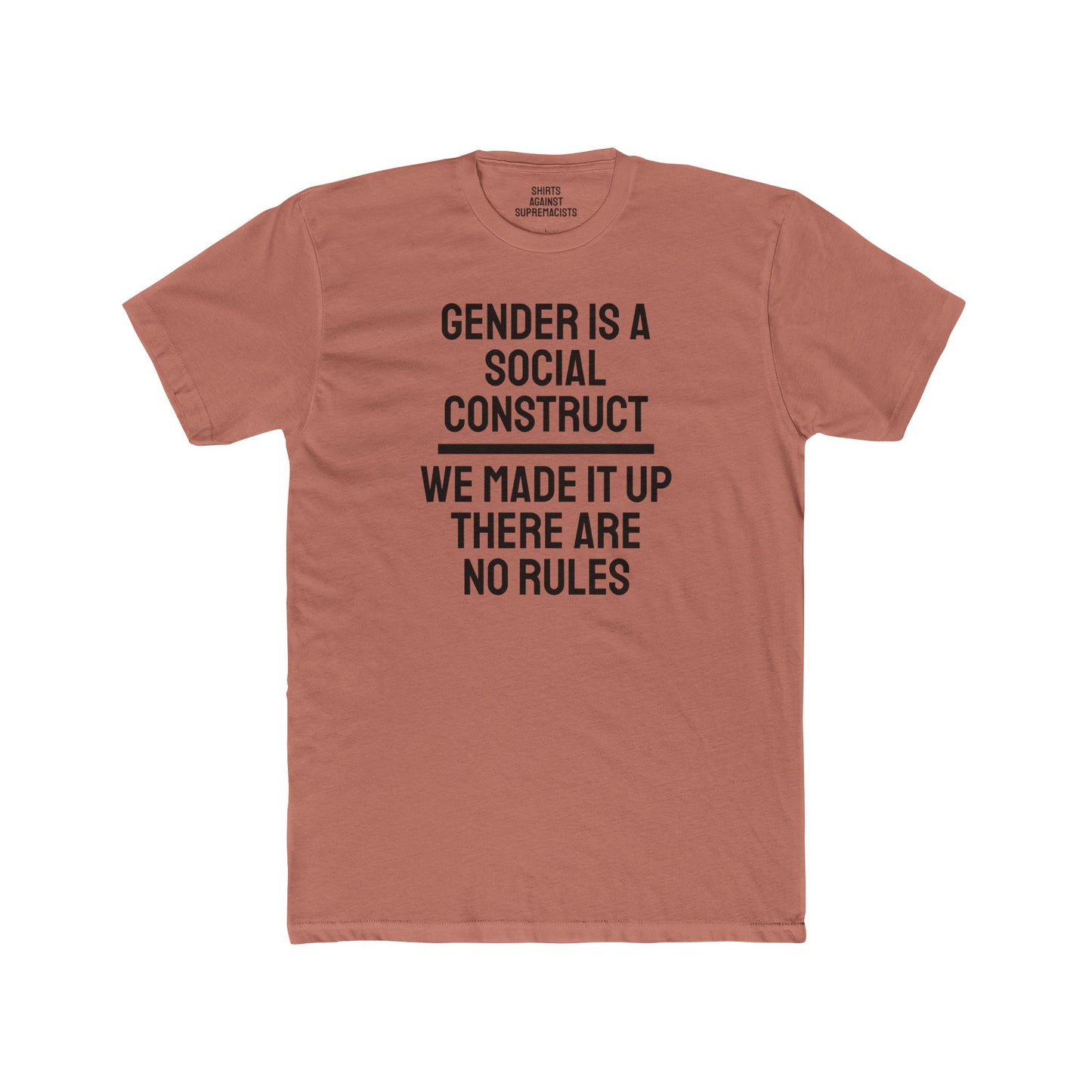Gender Is A Social Construct We Made It Up There Are No Rules - Unisex Cotton Crew Tee