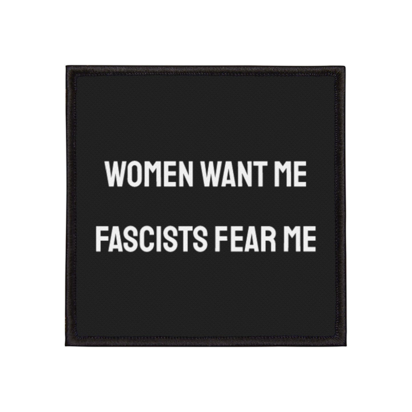 Women Want Me Fascists Fear Me - Iron-On Patch