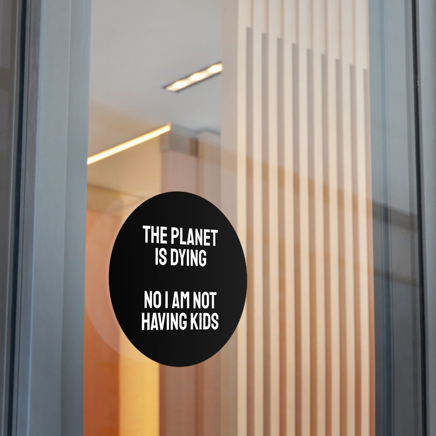 The Planet Is Dying No I Am Not Having Kids - Round Vinyl Stickers