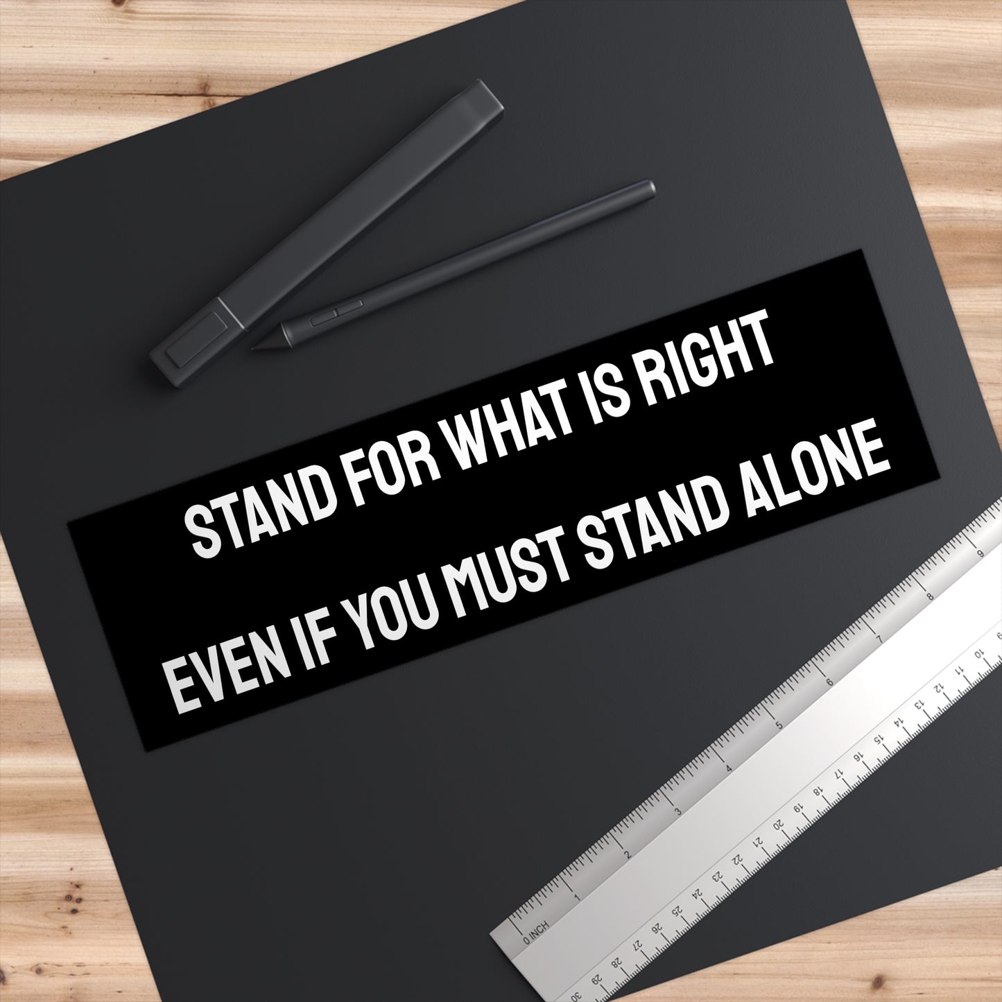 Stand For What Is Right Even If You Must Stand Alone - Bumper Sticker