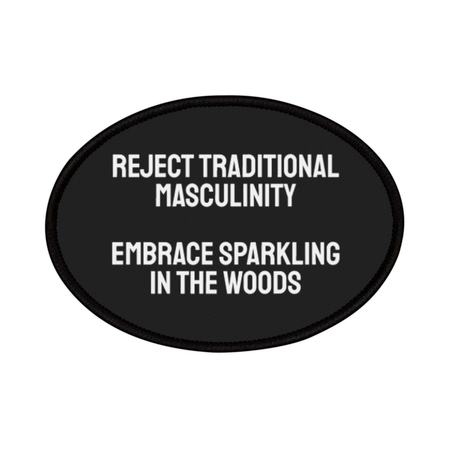 Reject Traditional Masculinity Embrace Sparkling In The Woods - Iron-On Patch